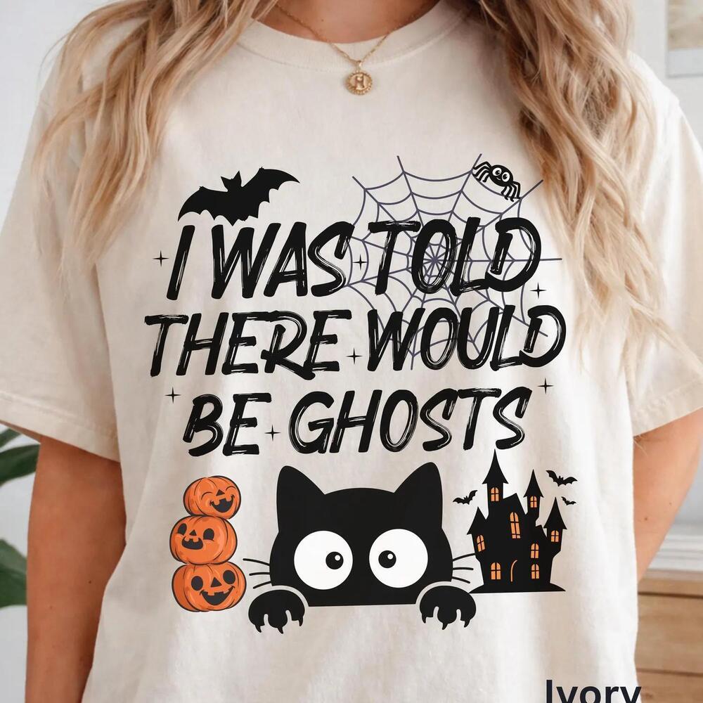 Funny Halloween Cat Shirt, I Was Told There Would Be Ghosts Graphic Tee